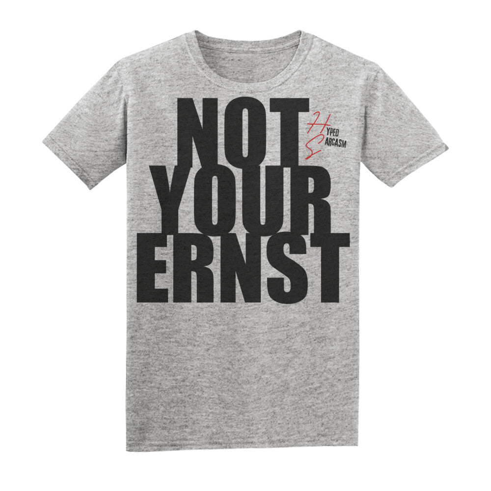 Basic Shirt Unisex in Heather Grey mit "Not your Ernst" Schriftzug und Hyped Sarcasm Logo