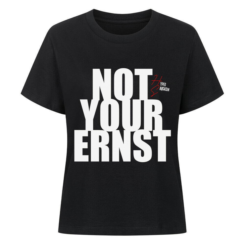 Premium Organic Shirt Women in Schwarz und dem Schrifzug "Not your Ernst" und dem Hyped Sarcasm Logo