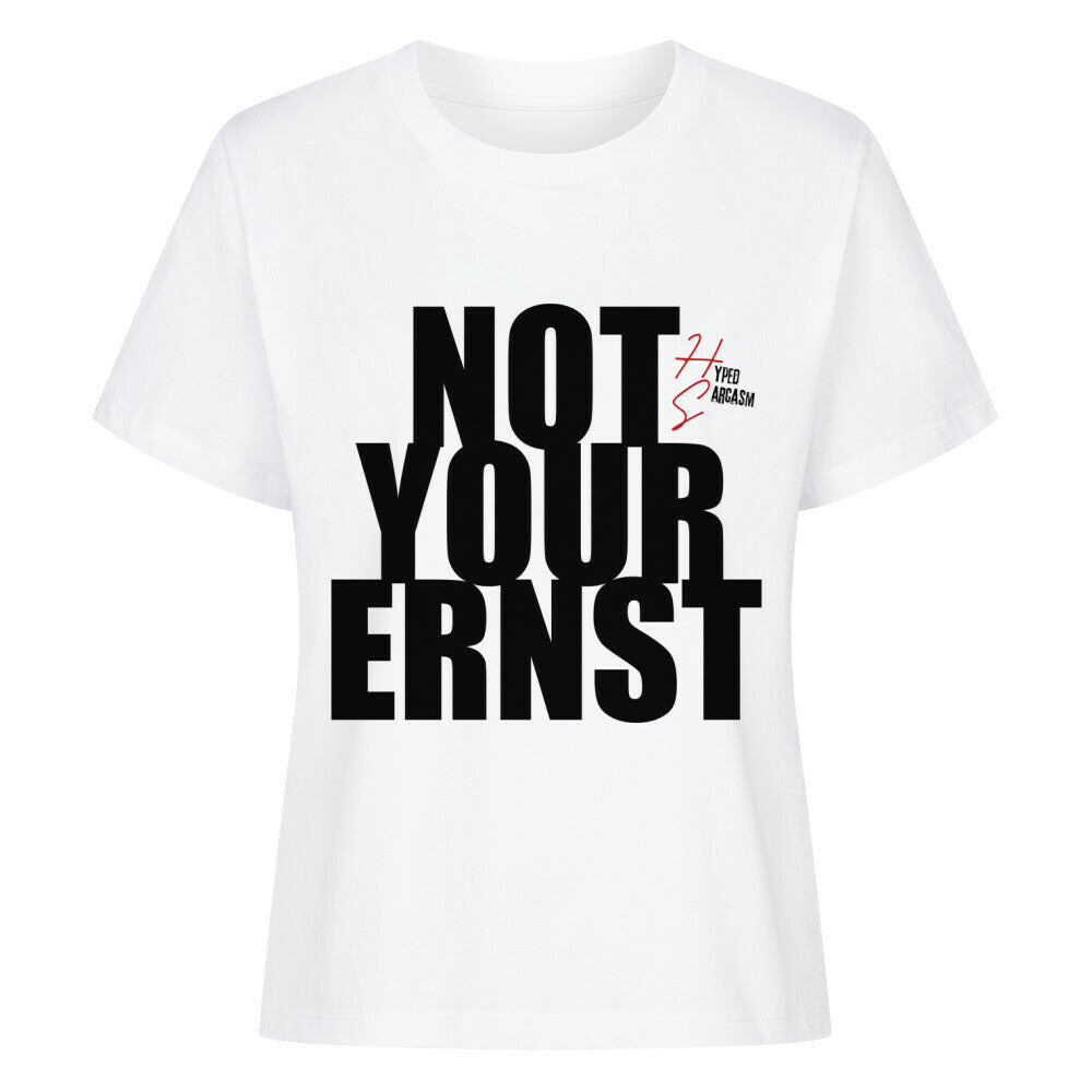 Premium Organic Shirt Women in Weiß und dem Schrifzug "Not your Ernst" und dem Hyped Sarcasm Logo
