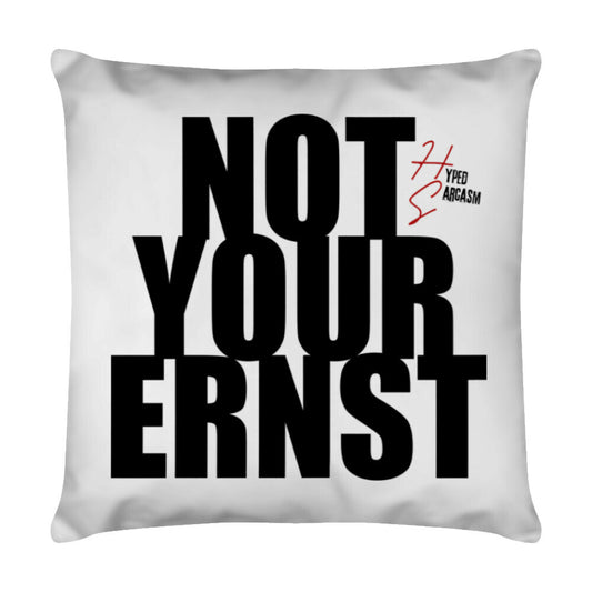 Deko Kissen in Weiß mit "Not your Ernst" Schrifzug und Hyped Sarcasm Logo