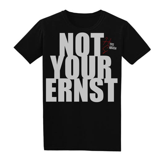 Basic Shirt Unisex in Schwarz mit "Not your Ernst" Schriftzug und Hyped Sarcasm Logo
