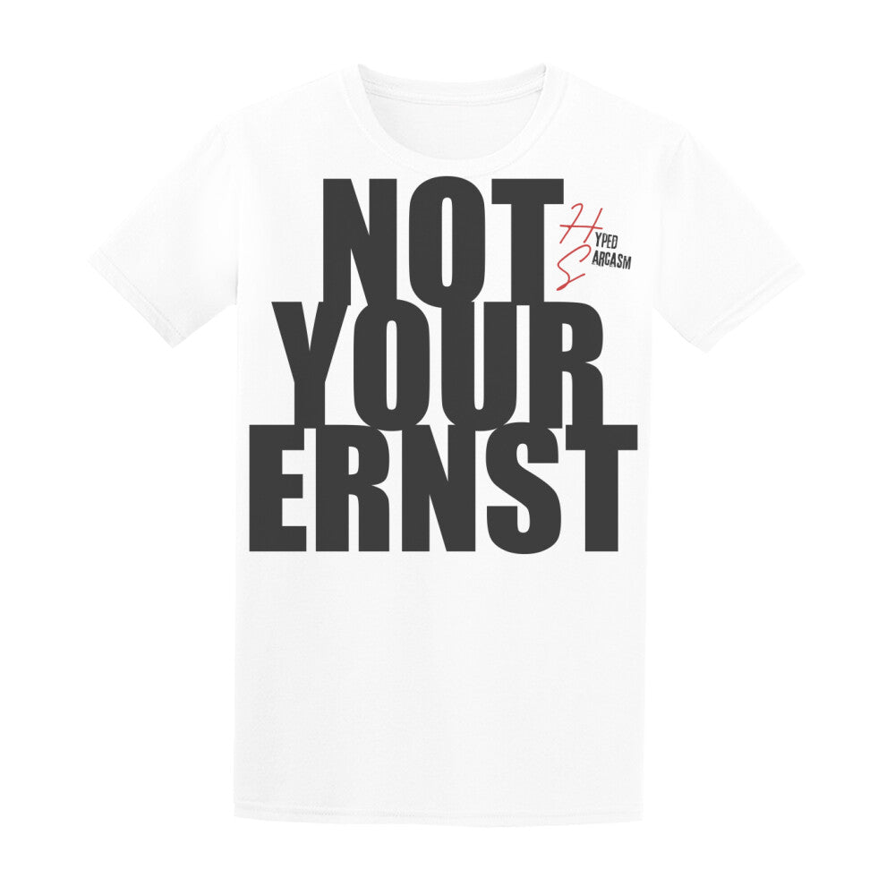 Basic Shirt Unisex in Weiß mit "Not your Ernst" Schriftzug und Hyped Sarcasm Logo